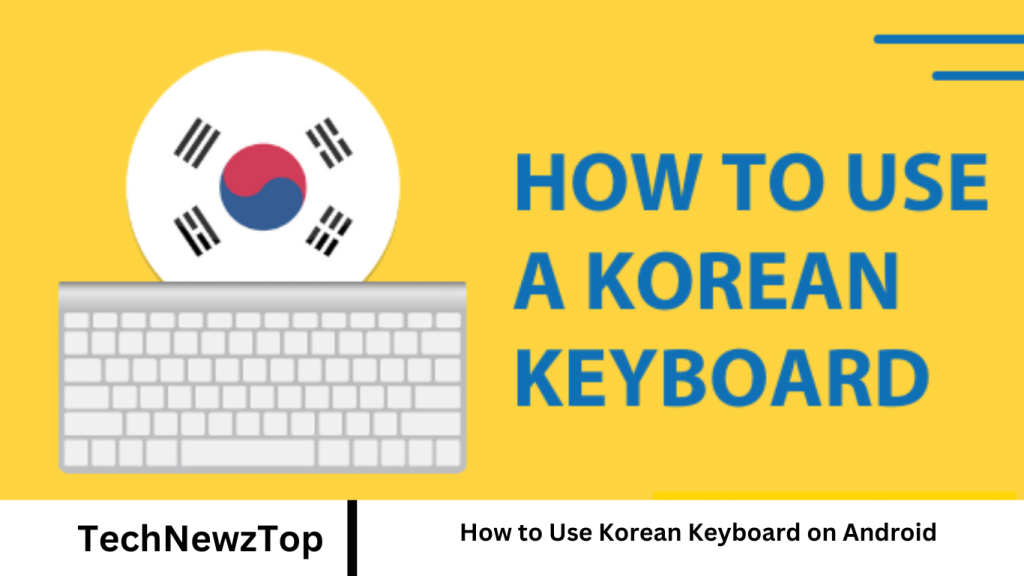 How to Use Korean Keyboard on Android